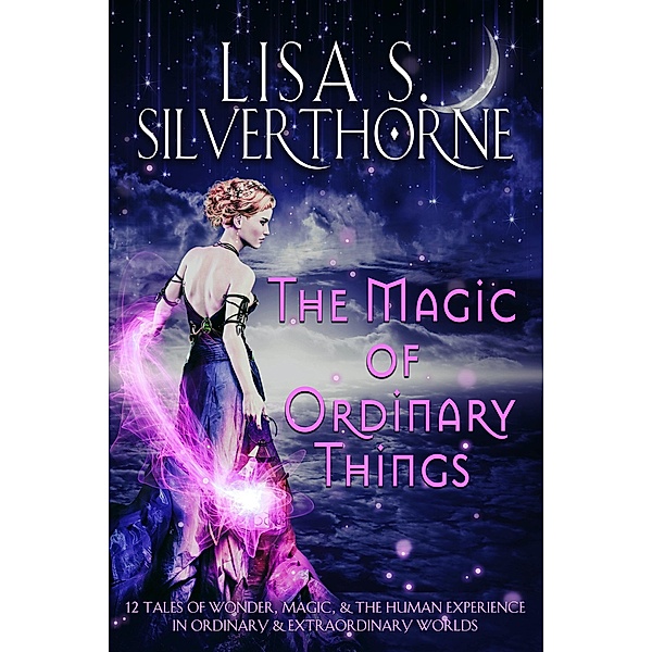 The Magic of Ordinary Things, Lisa S. Silverthorne