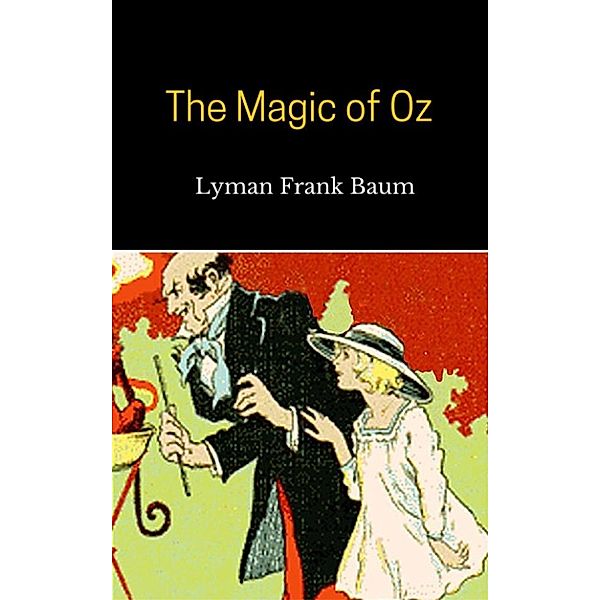 The Magic of Oz, Lyman Frank Baum