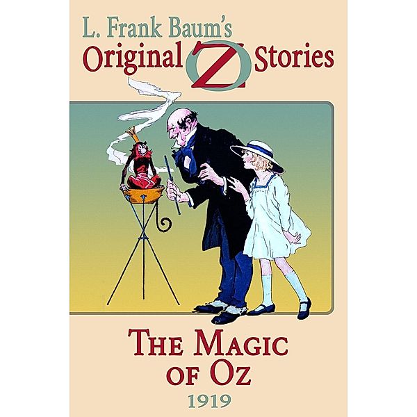 The Magic of Oz / Original Oz Stories Bd.13, L. Frank Baum