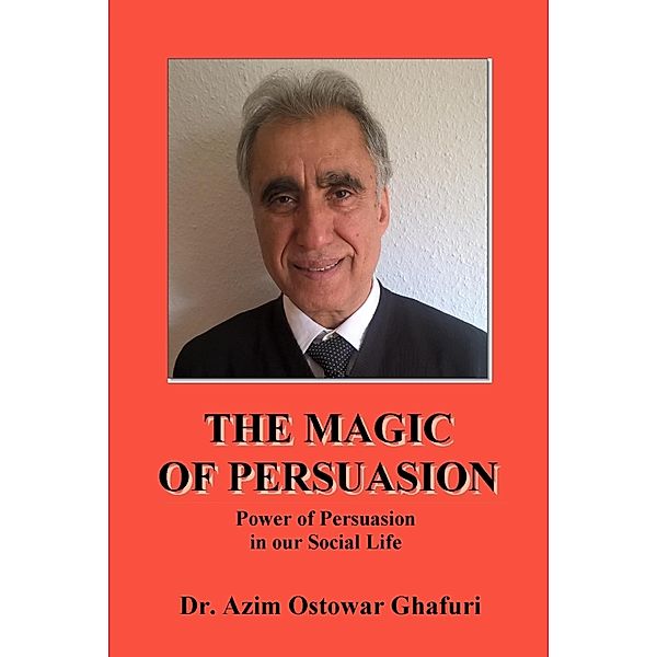 THE MAGIC OF PERSUASION, Azim Ostowar Ghafuri