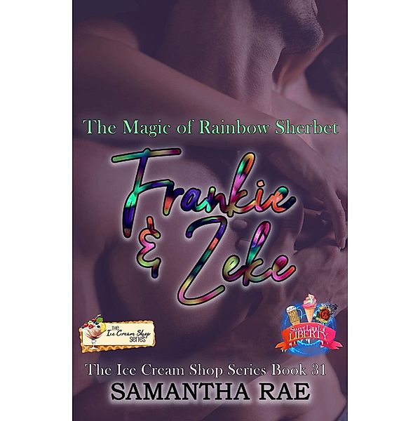 The Magic of Rainbow Sherbet, Frankie & Zeke (Ice Cream) / Ice Cream, Samantha Rae