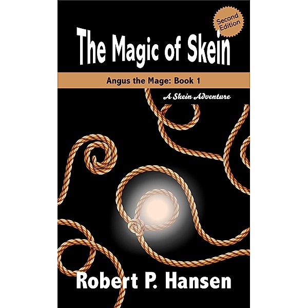 The Magic of Skein (2nd Ed.) / Angus the Mage, Robert P. Hansen