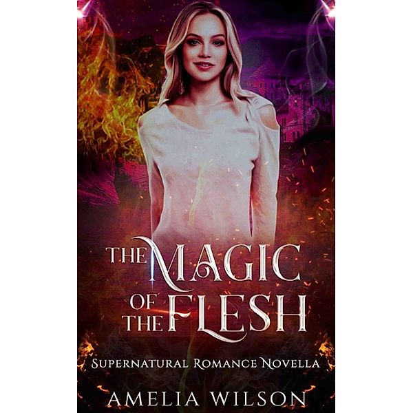 The Magic of the Flesh, Amelia Wilson