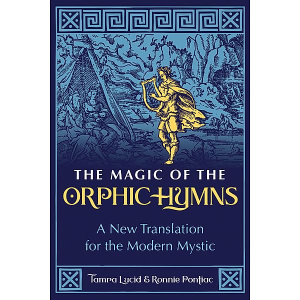 The Magic of the Orphic Hymns / Inner Traditions, Tamra Lucid, Ronnie Pontiac