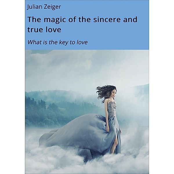 The Magic of the sincere and true love, Julian Zeiger