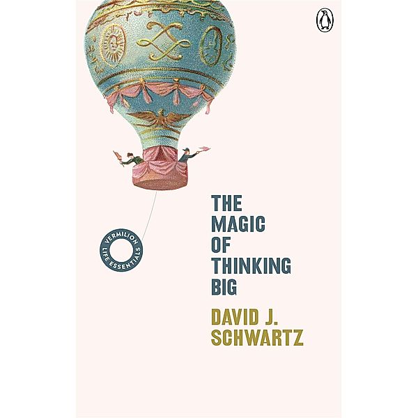 The Magic of Thinking Big, David J Schwartz