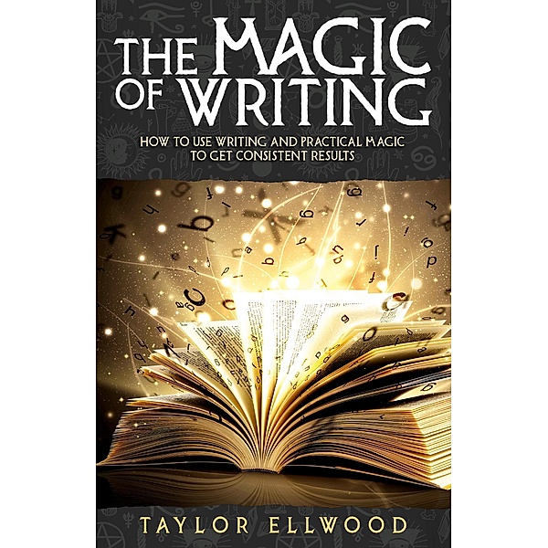The Magic of Writing (How Magic Works, #6) / How Magic Works, Taylor Ellwood