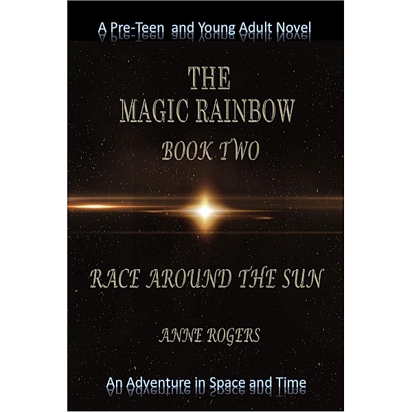 The Magic Rainbow Book Two: Race Around the Sun (The Magic Rainbow Series, #2), Anne Rogers