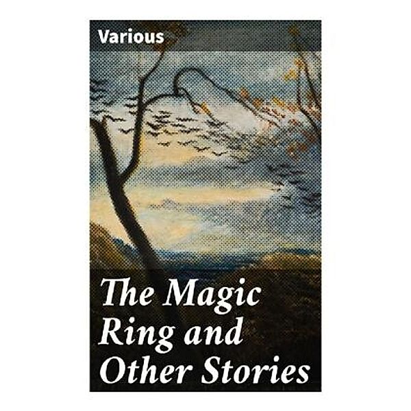The Magic Ring and Other Stories, Various