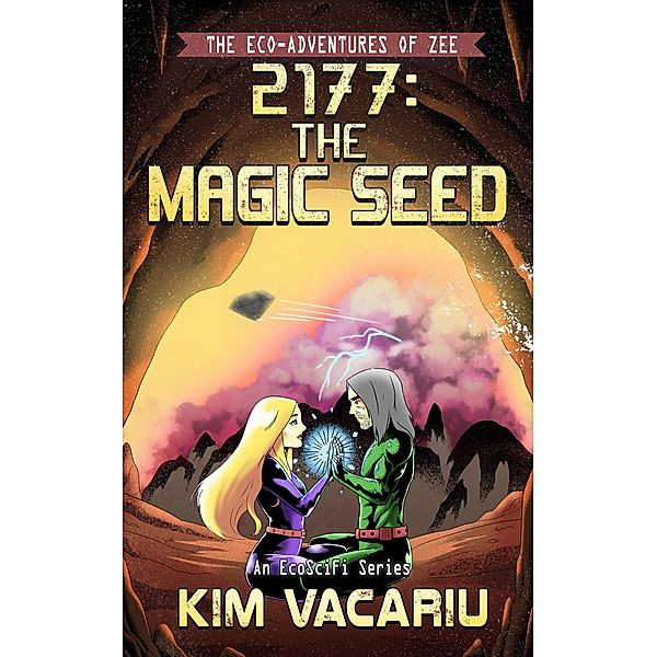 The Magic Seed (Eco-Adventures of Zee, #2) / Eco-Adventures of Zee, Kim Vacariu
