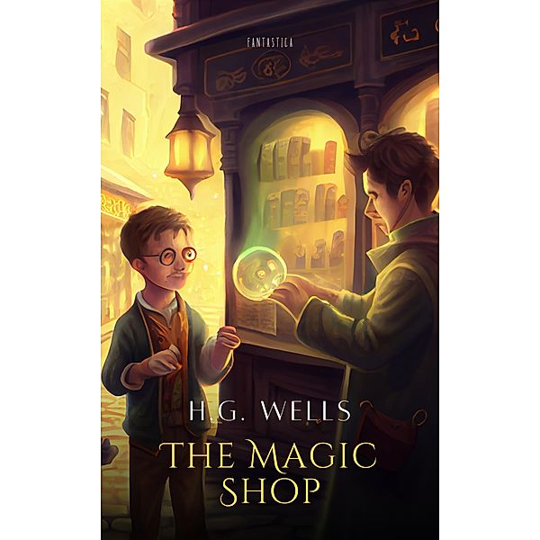 The Magic Shop / World Classics, H. G. Wells