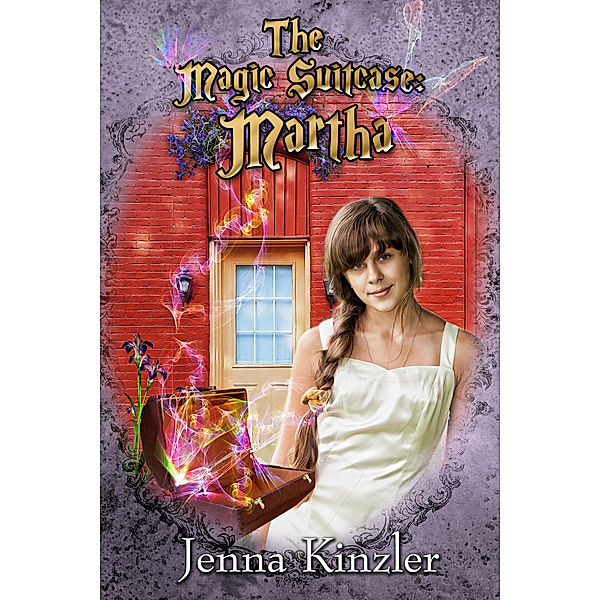 The Magic Suitcase: Martha, Jenna Kinzler