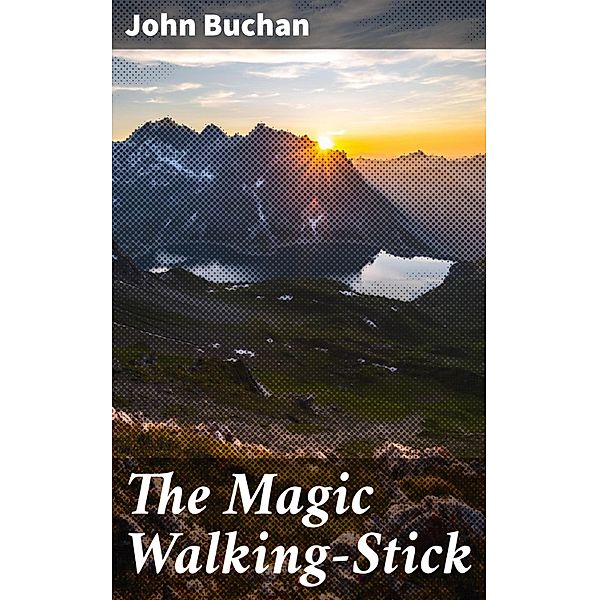 The Magic Walking-Stick, John Buchan