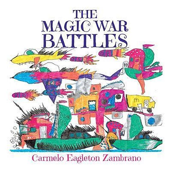 The Magic War Battles / BookTrail Publishing, Carmelo Eagleton Zambrano