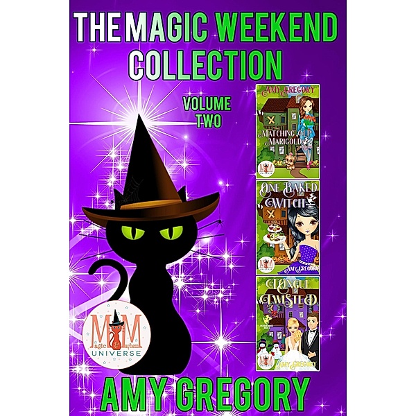 The Magic Weekend Series, Collection 2: Magic and Mayhem Universe (Weekend Magic, #2) / Weekend Magic, Amy Gregory