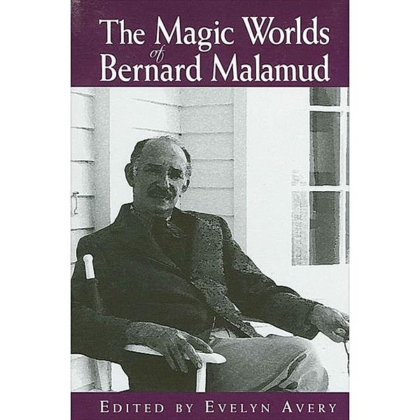 The Magic Worlds of Bernard Malamud / SUNY series in Modern Jewish Literature and Culture