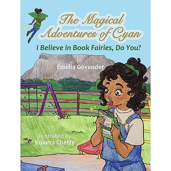 The Magical Adventures of Cyan: I Believe In Book Fairies, Do You?, Emelia Govender