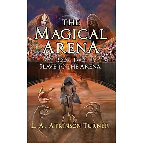 The Magical Arena / The Magical Arena Bd.2, L. A. Atkinson Turner