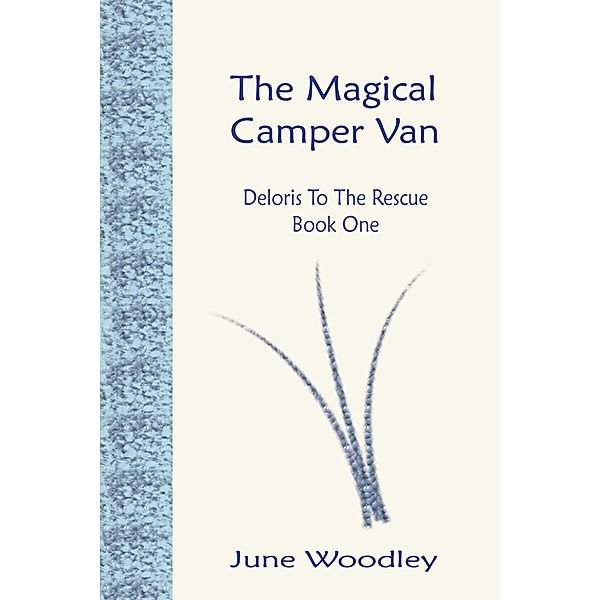 The Magical Camper Van (Deloris To The Rescue, #1) / Deloris To The Rescue, June Woodley