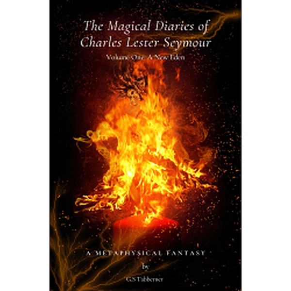 The Magical Diaries of Charles Lester Seymour: A New Eden / The Magical Diaries, G. S Tabberner