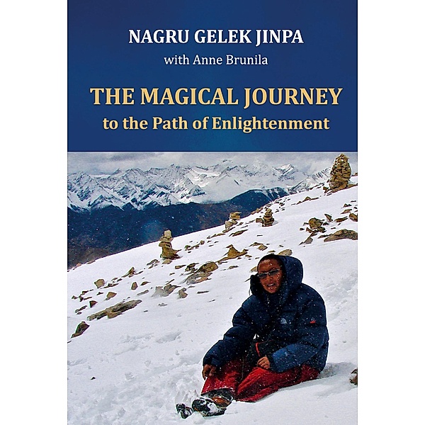 The Magical Journey, Gelek Jinpa Nagru, Anne Brunila