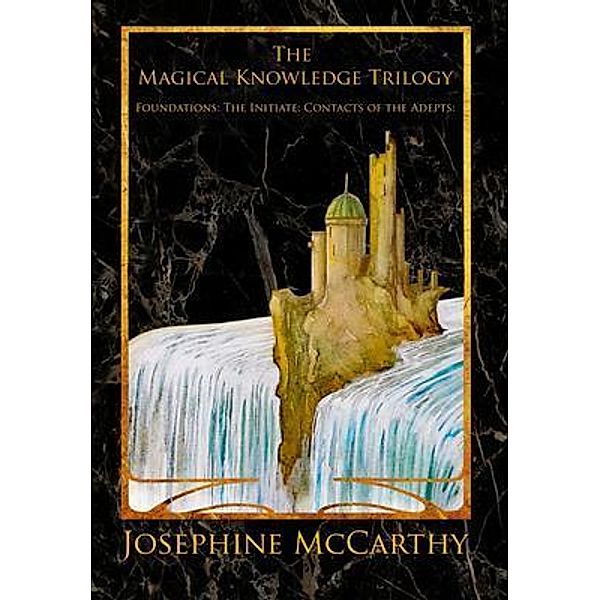 The Magical Knowledge Trilogy, Josephine Mccarthy