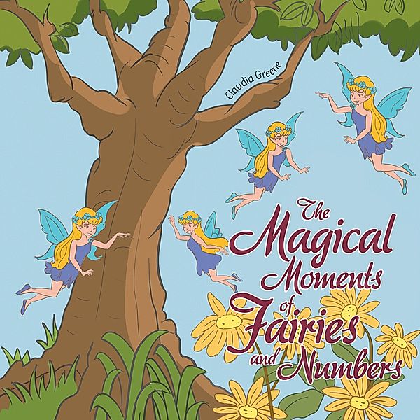 The Magical Moments of Fairies and Numbers, Claudia Greene