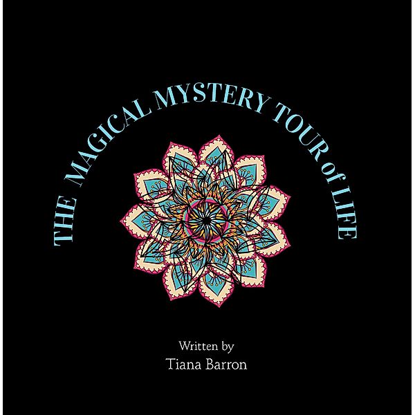 The Magical Mystery Tour of Life, Tiana Barron