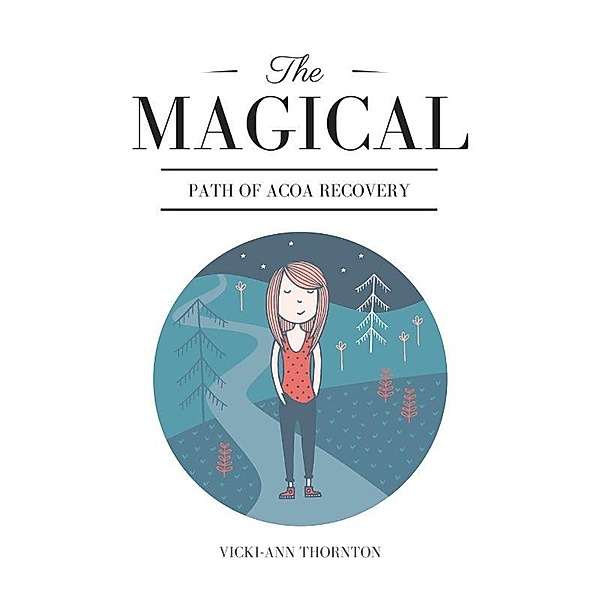 The Magical Path of ACOA Recovery, Vicki-ann Thornton