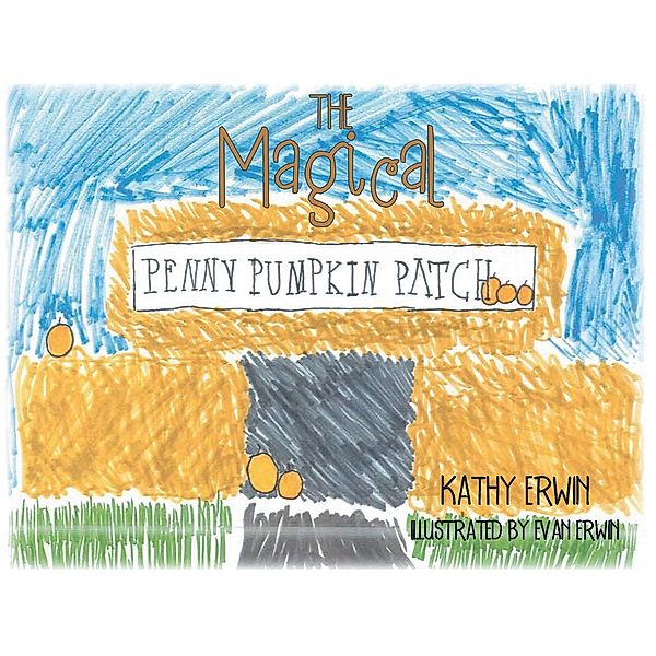 The Magical Penny Pumpkin Patch, Kathy Erwin