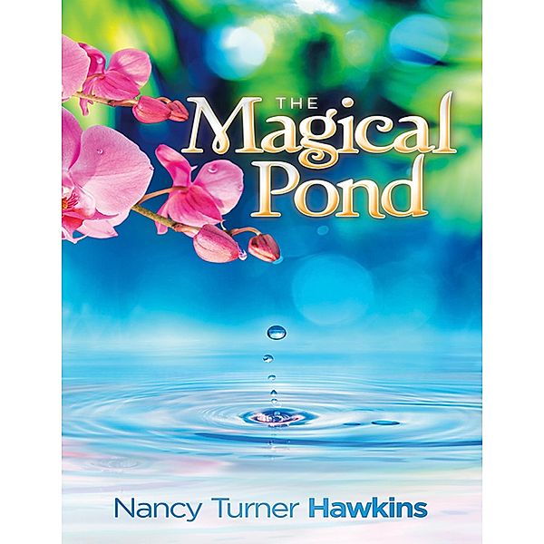 The Magical Pond, Nancy Turner Hawkins