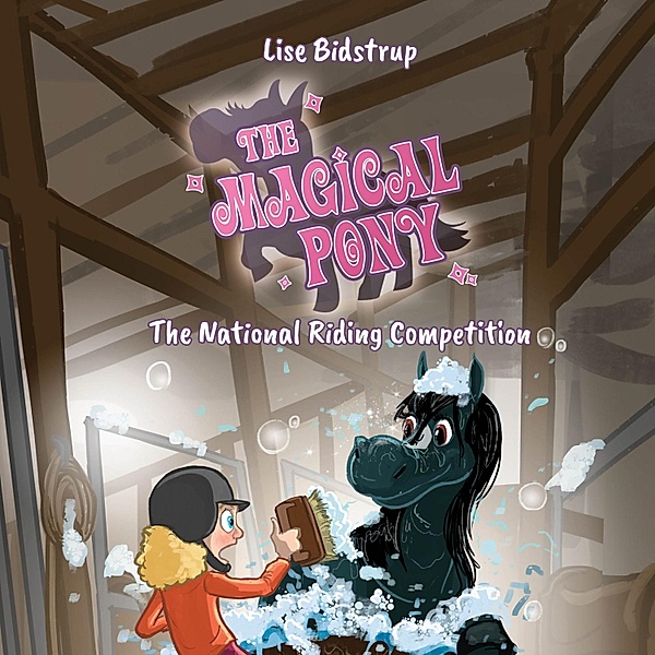 The Magical Pony - 6 - The Magical Pony #6: The National Riding Competition, Lise Bidstrup