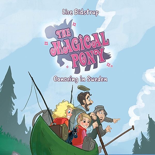 The Magical Pony - 7 - The Magical Pony #7: Canoeing in Sweden, Lise Bidstrup