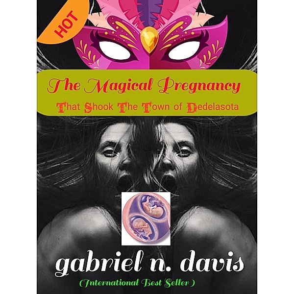 The Magical Pregnancy That Shook The Town of Dedelasota, G N. Davis