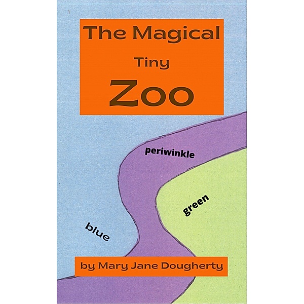 The Magical Tiny Zoo, Mary Jane Dougherty