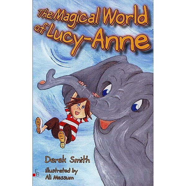 The Magical World of Lucy-Anne (Lucy-Anne Tales, #3) / Lucy-Anne Tales, Derek Smith