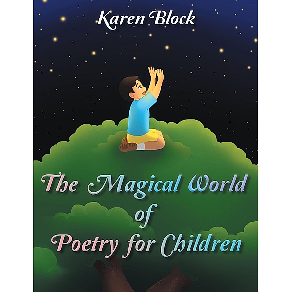The Magical World of Poetry for Children / Page Publishing, Inc., Karen Block