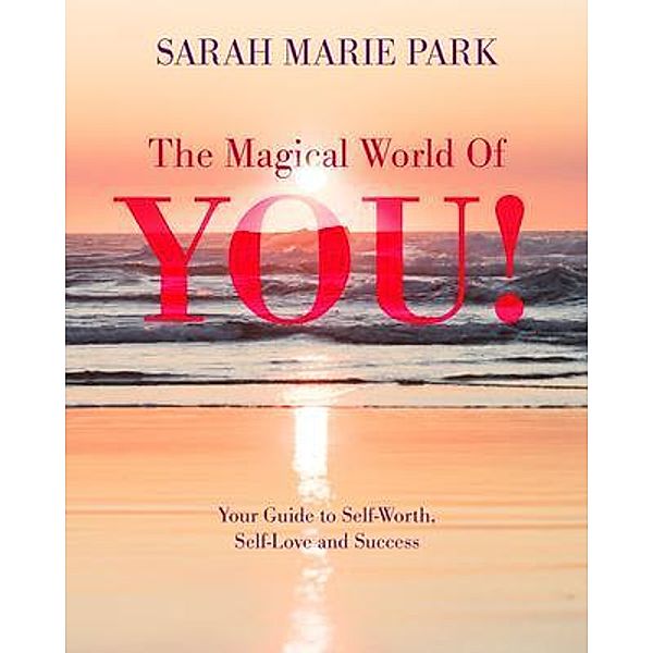 The Magical World Of YOU! / Sarah Marie Park, Sarah Marie Park