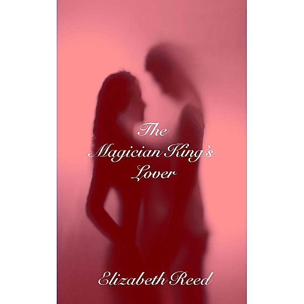 The Magician King's Lover, Elizabeth Reed