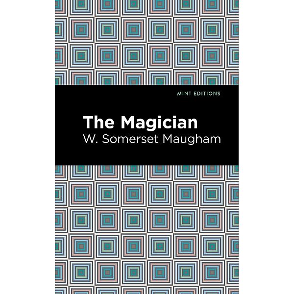 The Magician / Mint Editions (Fantasy and Fairytale), W. Somerset Maugham