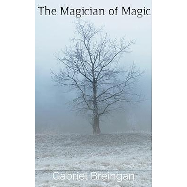 The Magician of Magic, Gabriel Breingan