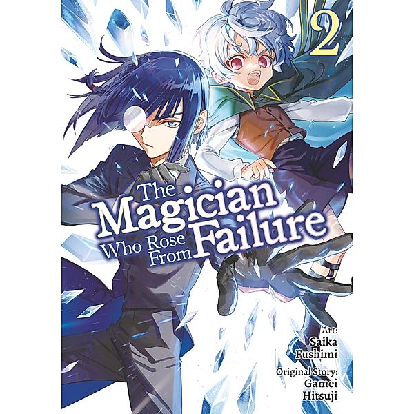 The Magician Who Rose From Failure (Manga) Volume 2 / The Magician Who Rose From Failure (Manga) Bd.2, Gamei Hitsuji