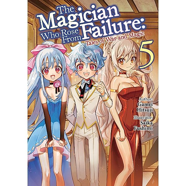 The Magician Who Rose From Failure: Volume 5 / The Magician Who Rose From Failure Bd.5, Hitsuji Gamei