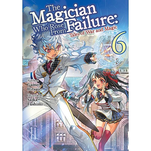 The Magician Who Rose From Failure: Volume 6 / The Magician Who Rose From Failure Bd.6, Hitsuji Gamei