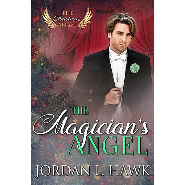 The Magician's Angel (The Christmas Angel, #3) / The Christmas Angel, Jordan L. Hawk