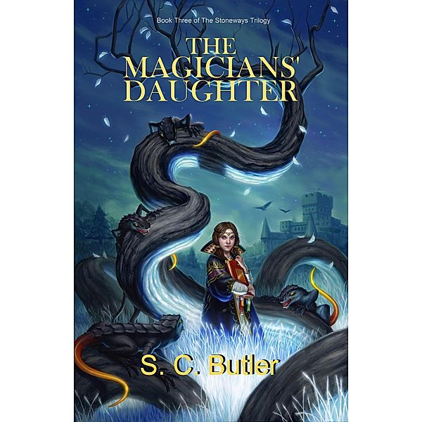 The Magicians' Daughter (The Stoneways, #3) / The Stoneways, S. C. Butler