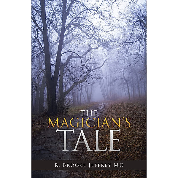 The Magician’S Tale, R. Brooke Jeffrey MD