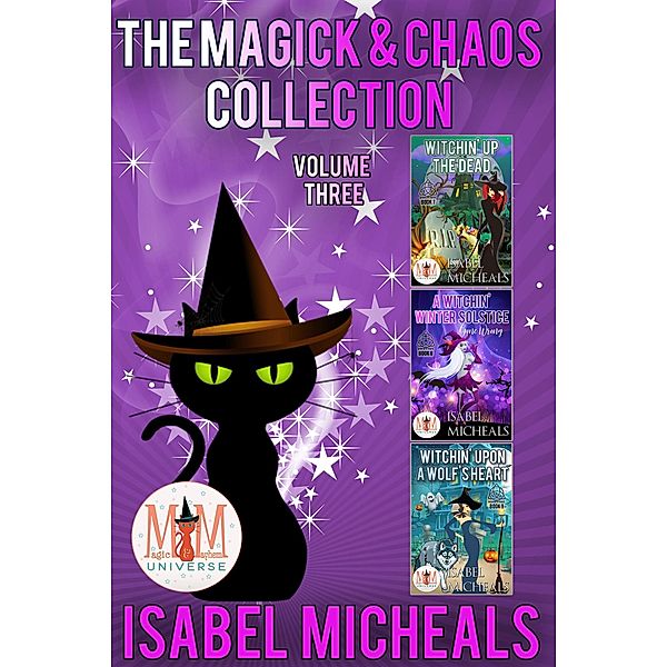 The Magick & Chaos Collection: Volume 3: Magic and Mayhem Universe (MAGICK AND CHAOS) / MAGICK AND CHAOS, Isabel Micheals