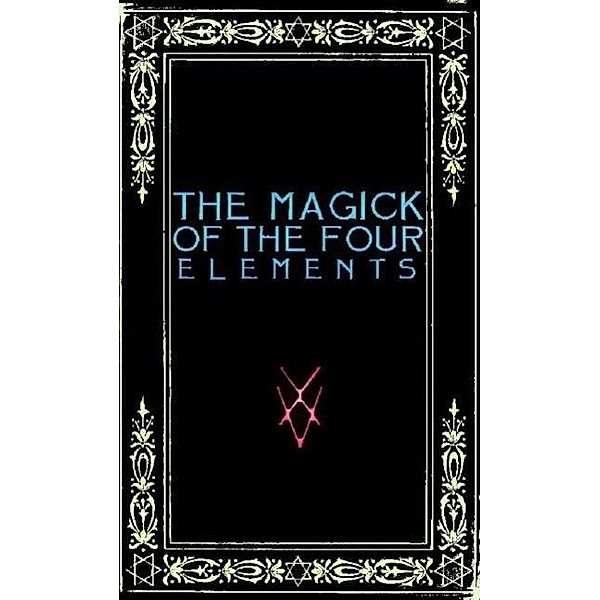 The Magick of the Four Elements: A Manual of Seven Sections, Frater Zoe