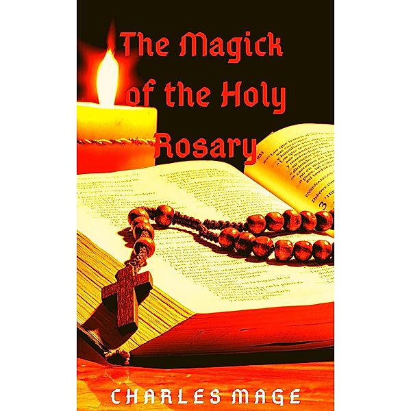 The Magick of the Holy Rosary, Charles Mage
